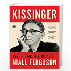 Kissinger: 1923-1968: The Idealist by NIALL FERGUSON Book-9780143109754