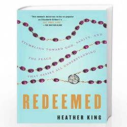 Redeemed: Stumbling Toward God, Sanity, and the Peace That Passes All Understanding by HEATHER Book-9780143115069