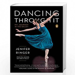 Dancing Through It: My Journey in the Ballet by RINGER, JENIFER Book-9780143127024