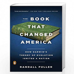 The Book That Changed America: How Darwin''s Theory of Evolution Ignited a Nation by FULLER, RANDALL Book-9780143130093