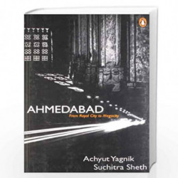 Ahmedabad: From Royal City To Megacity by SUCHITRA SHETH Book-9780143415787