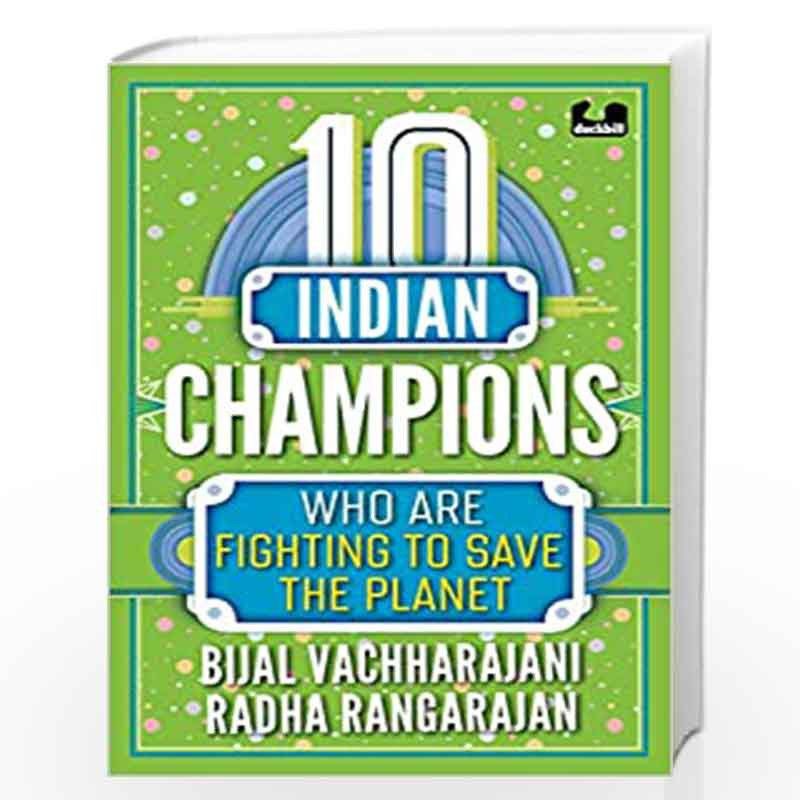 10 Indian Champions Who Are Fighting to Save the Planet by Bijal Vachharajani,Radha Rangarajan Book-9780143450825