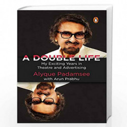 A Double Life: My Exciting Years in Theatre and Advertising by ALYQUE PADAMSEE Book-9780143450986