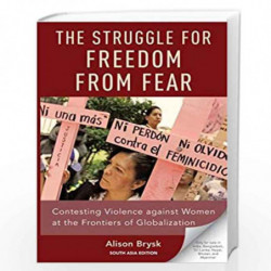 The Struggle for Freedom from Fear: Contesting Violence against Women at the Frontiers of Globalization by ALISON BRYSK Book-978