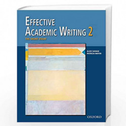 Effective Academic Writing 2: The Short Essay: v. 2 by Alice Savage Book-9780194309233