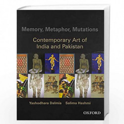 Memory, Metaphor, Mutations: The Contemporary Art of India and Pakistan by YASHODHARA DALMIA Book-9780195673470