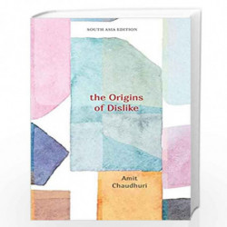 The Origins of Dislike by AMIT CHAUDHURI Book-9780198834649