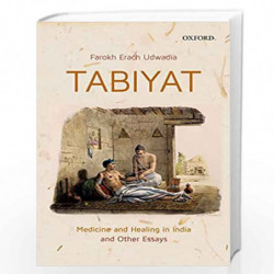 Tabiyat: Medicine and Healing in India and Other Essays by Dr Farokh Erach Udwadia Book-9780199480159