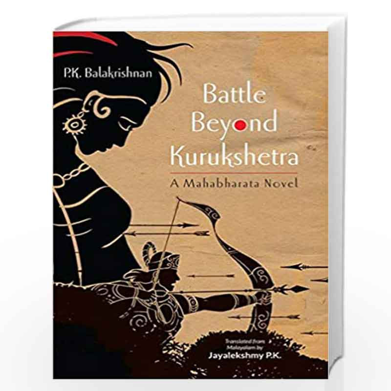 Battle Beyond Kurukshetra: A Mahabharata Novel by P.K. Balakrishnan Book-9780199480166
