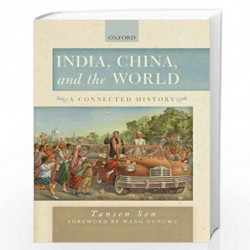 India, China and the World: A Connected History by Tansen Sen Book-9780199485543
