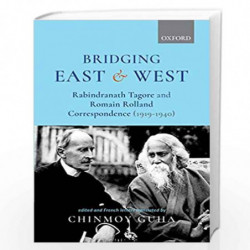 Bridging East and West: Rabindranath Tagore and Romain Rolland Correspondence (1919-1940) by Chinmoy Guha Book-9780199489046
