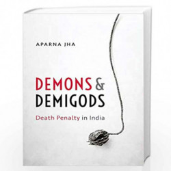 Demons and Demigods: Death Penalty in India by Aparna Jha Book-9780199489633