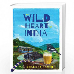 The Wild Heart of India: Nature in the City, the Country, and the Wild by T.R. SHANKAR RAMAN Book-9780199494743