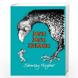 Bye Bye Birdie by Hughes, Shirley Book-9780224080750