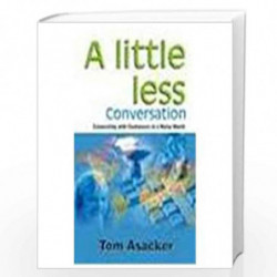A Little Less Conversation: Connecting with Customers in a Noisy World by ASACKER TOM Book-9780230330368