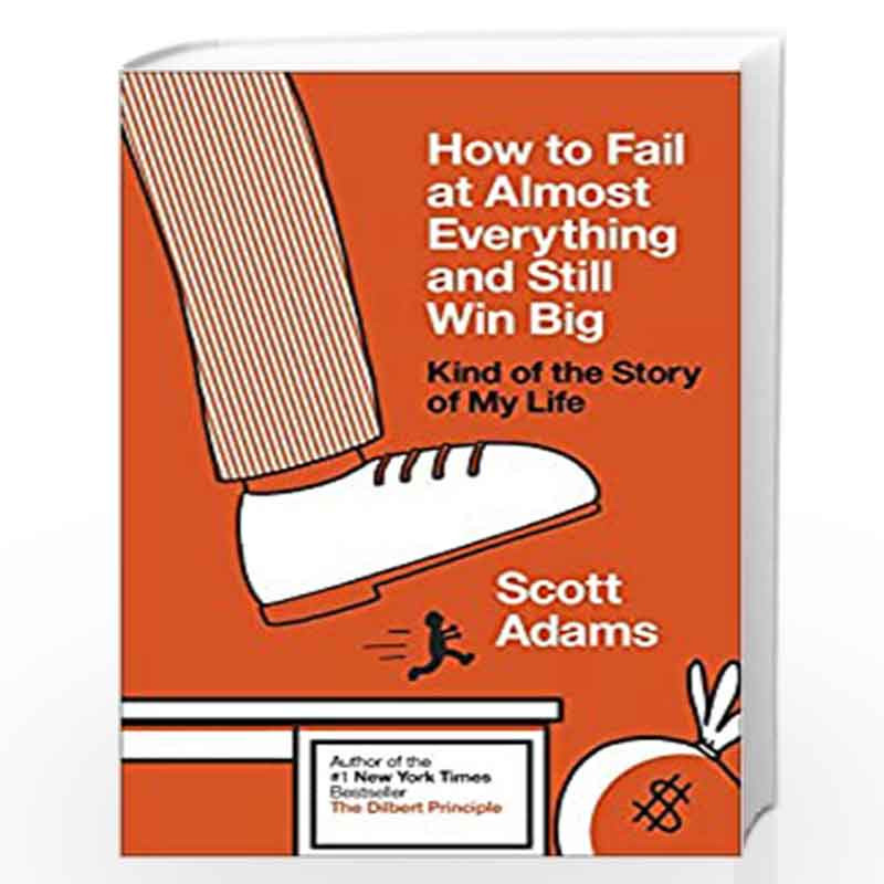 How to Fail at Almost Everything and Still Win Big: Kind of the Story of My Life by SCOTT ADAMS Book-9780241003701