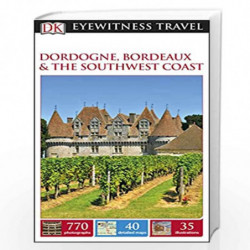 DK Eyewitness Dordogne, Bordeaux and the Southwest Coast (Travel Guide) by NA Book-9780241209295