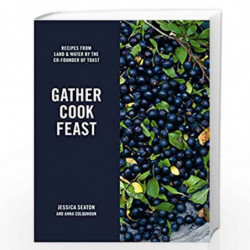 Gather, Cook, Feast: Recipes from Land and Water by the Co-Founder of Toast by Seaton, Jessica Book-9780241216095