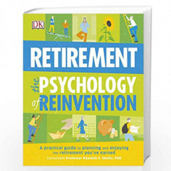 Retirement The Psychology of Reinvention: A Practical Guide to Planning and Enjoying the Retirement You''ve Earned by NA Book-97