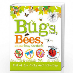 Bugs, Bees and Other Buzzy Creatures: Full of Fun Facts and Activities (Practical Facts/Little People) by DK Book-9780241231029