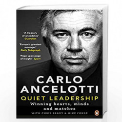 Quiet Leadership: Winning Hearts, Minds and Matches by Ancelotti, Carlo,Brady, Chris,Forde, Mike Book-9780241244937