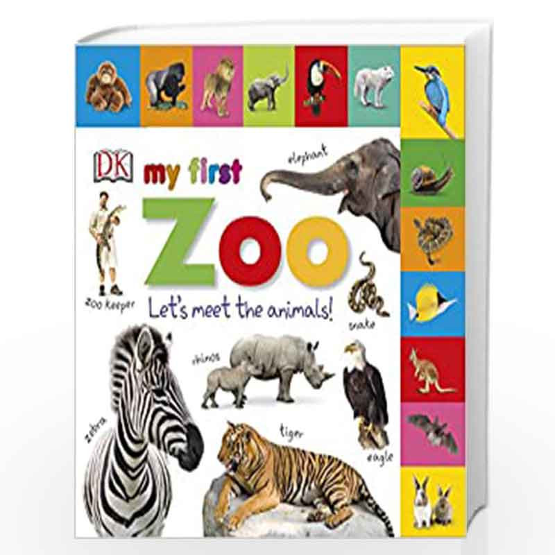 My First Zoo Let''s Meet the Animals! (My First Tabbed Board Book) by  DK-Buy Online My First Zoo Let''s Meet the Animals! (My First Tabbed Board  Book) Book at Best Prices in
