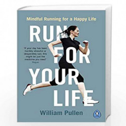 Run for Your Life: Mindful Running for a Happy Life by Pullen, William Book-9780241262849