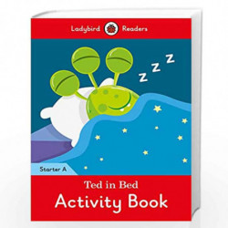 Ted in Bed activity book - Ladybird Readers Starter Level A by LADYBIRD Book-9780241283325