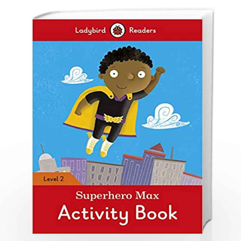 Superhero Max Activity Book - Ladybird Readers Level 2 by LADYBIRD Book-9780241283752