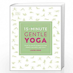 15-Minute Gentle Yoga: Four 15-Minute Workouts for Energy, Balance, and Calm (15 Minute Fitness) by Grime, Louise Book-978024129