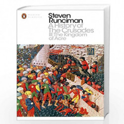 A History of the Crusades III: The Kingdom of Acre and the Later Crusades (Penguin Modern Classics) by STEVEN RUNCIMAN Book-9780