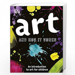 Art and How it Works: An Introduction to Art for Children (Dk) by Kay, Ann Book-9780241301876