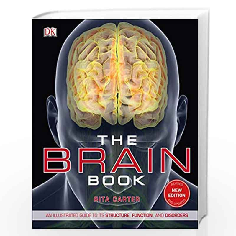 The Brain Book: An Illustrated Guide to its Structure, Functions, and Disorders (Dk) by CARTER RITA Book-9780241302255