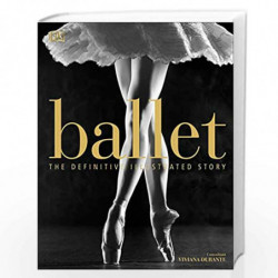Ballet: The Definitive Illustrated Story by Viviana Durante Book-9780241302316
