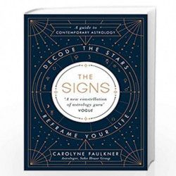 The Signs: Decode the Stars, Reframe Your Life by Faulkner, Carolyne Book-9780241307557
