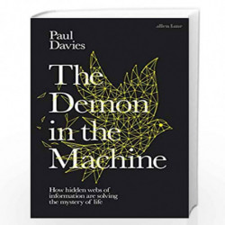 The Demon in the Machine: How Hidden Webs of Information Are Finally Solving the Mystery of Life by Davies, Paul Book-9780241309
