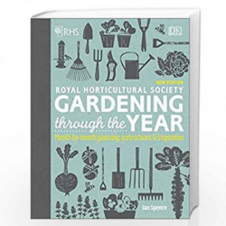 RHS Gardening Through the Year: Month-by-month Planning Instructions and Inspiration by Spence, Ian Book-9780241315613
