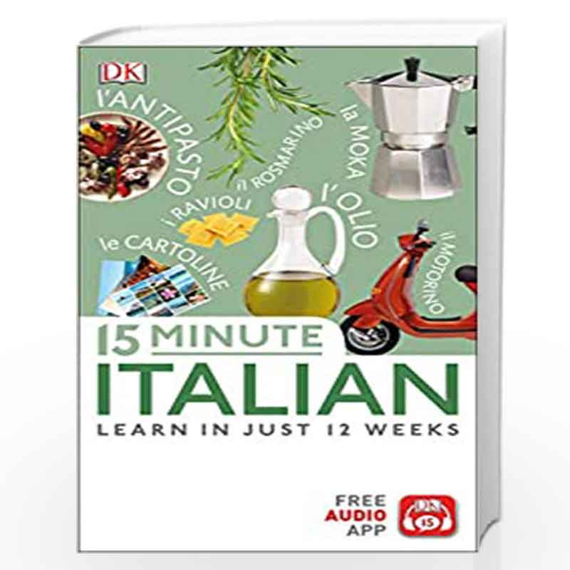 15 Minute Italian: Learn in Just 12 Weeks (Eyewitness Travel 15-Minute) by DK Book-9780241327388