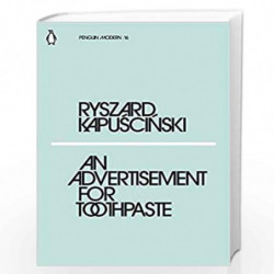 An Advertisement for Toothpaste (Penguin Modern) by KAPUSCINSKI, RYSZARD Book-9780241339329