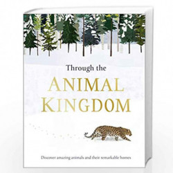 Through the Animal Kingdom: Discover Amazing Animals and Their Remarkable Homes by Harvey, Derek Book-9780241355442