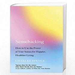 Sensehacking: How to Use the Power of Your Senses for Happier, Healthier Living by Spence, Charles Book-9780241361146