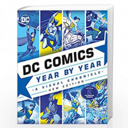 DC Comics Year By Year New Edition: A Visual Chronicle by Cowsill, Alan,Irvine, Alex,Manning, Matthew K.,Mcavennie, Michael,Scot
