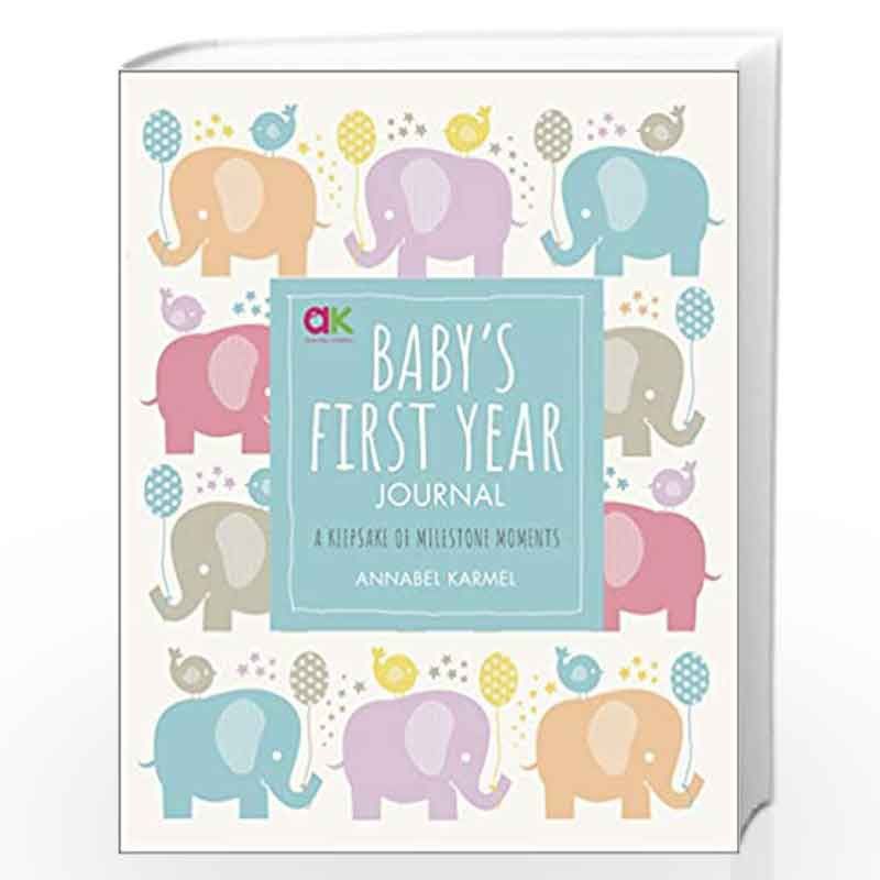 Baby''s First Year Journal: A Keepsake of Milestone Moments (Baby Record Books) by Karmel, Annabel Book-9780241365601
