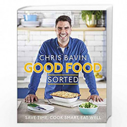 Good Food, Sorted: Save Time, Cook Smart, Eat Well by Bavin, Chris Book-9780241371008