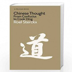 Chinese Thought: From Confucius to Cook Ding (Pelican Books) by Sterckx, Roel Book-9780241385906