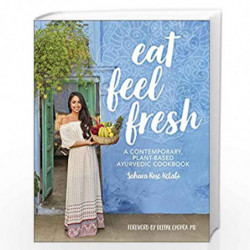 Eat Feel Fresh: A Contemporary Plant-based Ayurvedic Cookbook by Ketabi, Sahara Rose Book-9780241388419