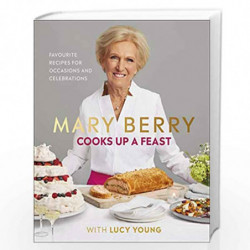 Mary Berry Cooks Up A Feast: Favourite Recipes for Occasions and Celebrations by Berry, Mary, Young, Lucy Book-9780241393529