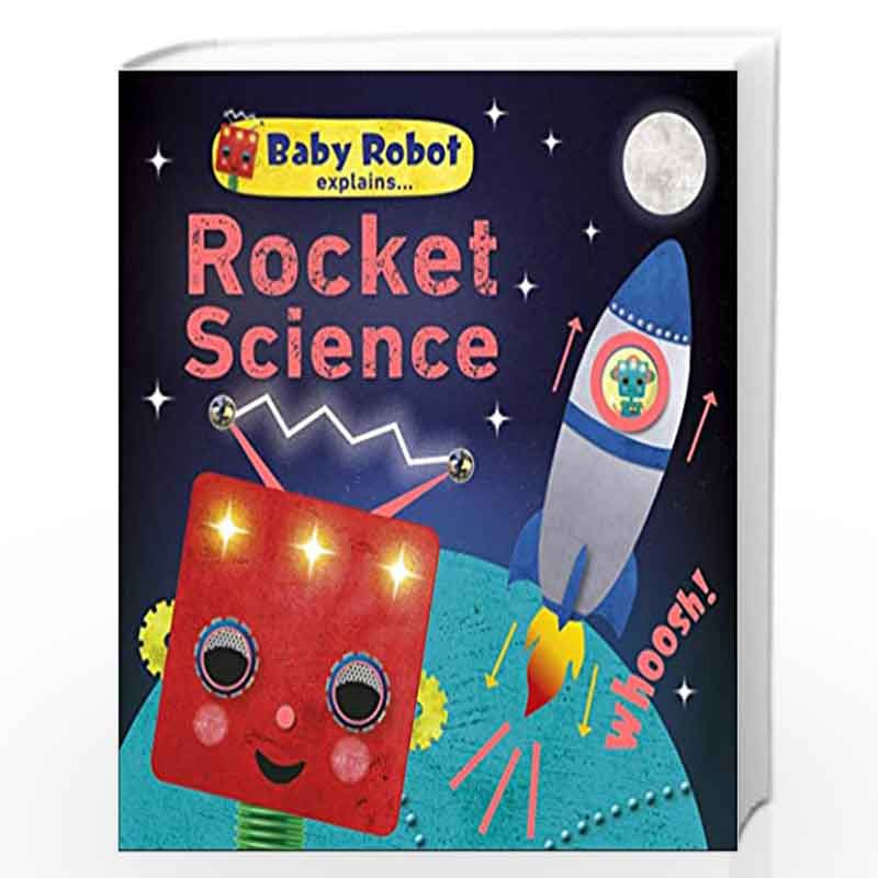 Baby Robot Explains... Rocket Science: Big ideas for little learners by DK Book-9780241395820