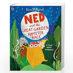 Ned and the Great Garden Hamster Race: a story about kindness (Private) by Kim Hillyard Book-9780241413418