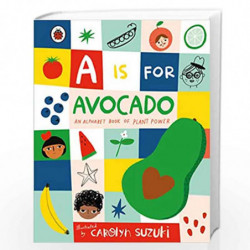A is for Avocado: An Alphabet Book of Plant Power by NA Book-9780241415351